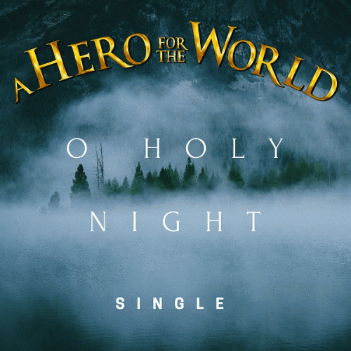 A Hero For The World : O Holy Night